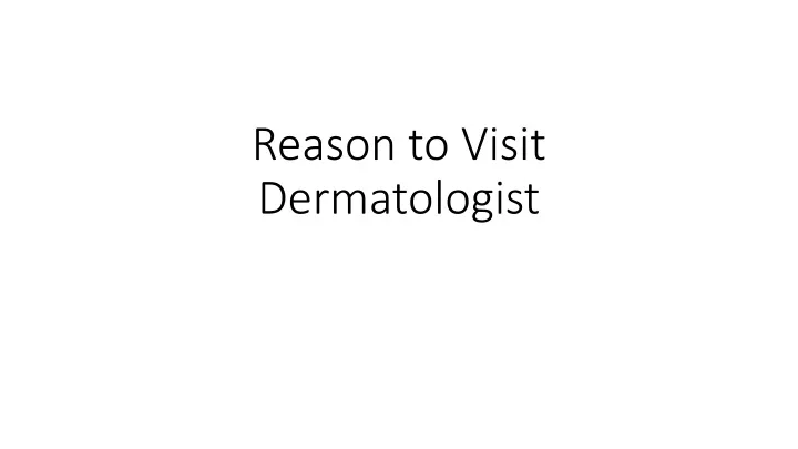 reason to visit dermatologist