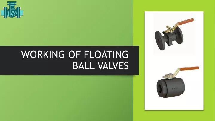 working of floating ball valves