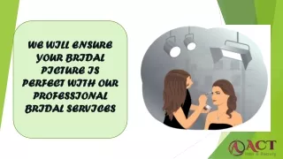 ENSURE YOUR BRIDAL PICTURE IS PERFECT WITH OUR PROFESSIONAL BRIDAL SERVICES