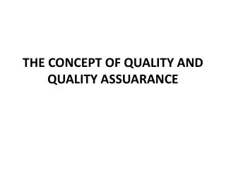 THE CONCEPT OF QUALITY AND QUALITY ASSUARANCE IN HEALTH CARE DEIVERY