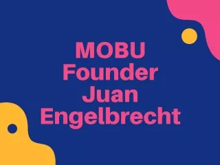 MOBU Founder Juan Engelbrecht