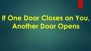 If One Door Closes on You, Another Door Opens
