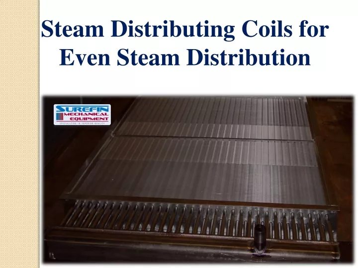 steam distributing coils for even steam