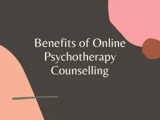 Benefits of Online Psychotherapy Counselling