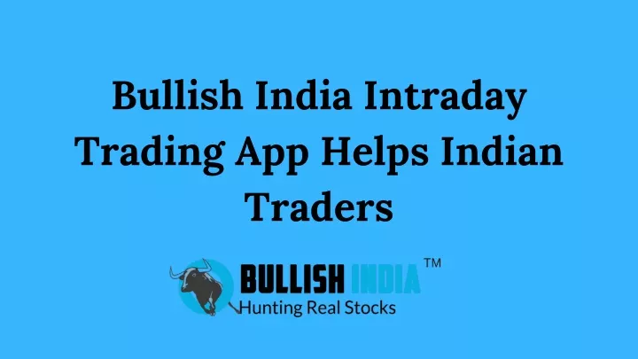 bullish india intraday trading app helps indian