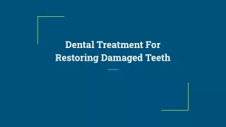 Dental Treatment For Restoring Damaged Teeth