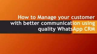 How to Manage your customer with better communication using quality WhatsApp CRM
