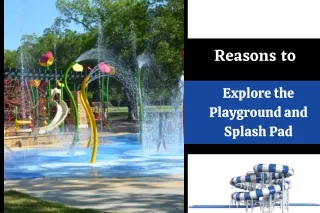 Reasons to Explore the Playground and Splash Pad