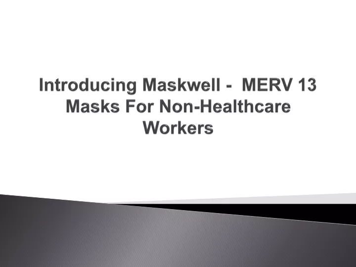 introducing maskwell merv 13 masks for non healthcare workers