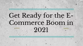 Get Ready for the E-Commerce Boom in 2021