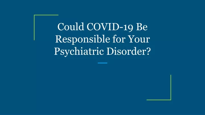 could covid 19 be responsible for your psychiatric disorder