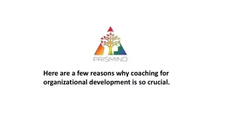 Here are a few reasons why coaching for organizational development