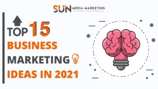 Top 15 Business Marketing Ideas in 2021 - Sun Media Marketing