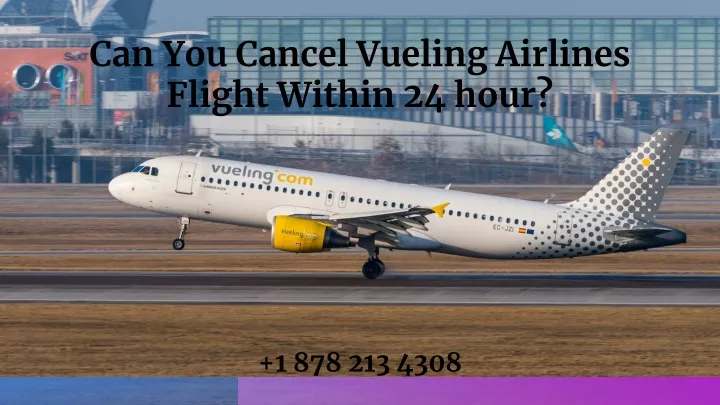 can you cancel vueling airlines flight within