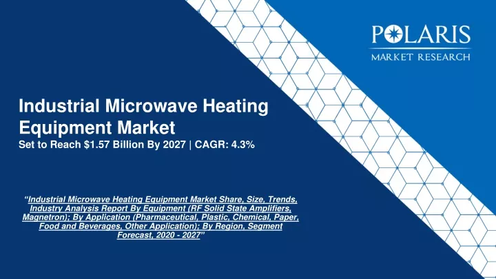industrial microwave heating equipment market set to reach 1 57 billion by 2027 cagr 4 3