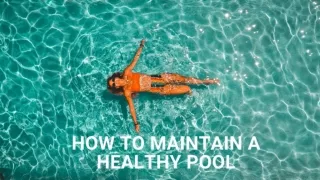 How to Maintain a Healthy Pool..