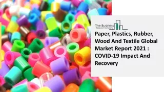 Global Paper, Plastics, Rubber, Wood And Textile Market Size And COVID-19 Impact
