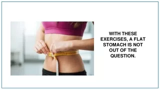 with these exercises a flat stomach is not out of the question
