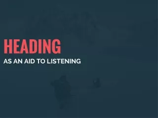 heading as an aid to listening