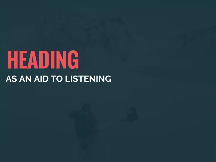 heading as an aid to listening