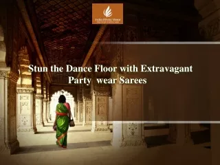 Stun the Dance Floor with Extravagant Party  wear Sarees