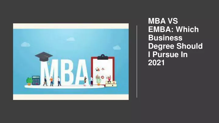 mba vs emba which business degree should i pursue in 2021