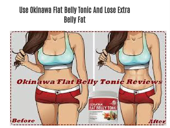 use okinawa flat belly tonic and lose extra belly