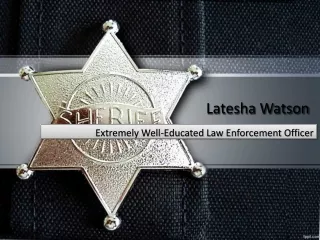 Latesha Watson - Extremely Well-Educated Law Enforcement Officer