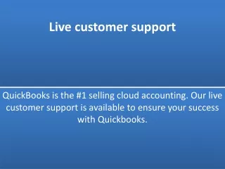 Our live customer support is available to ensure your success with Quickbooks.
