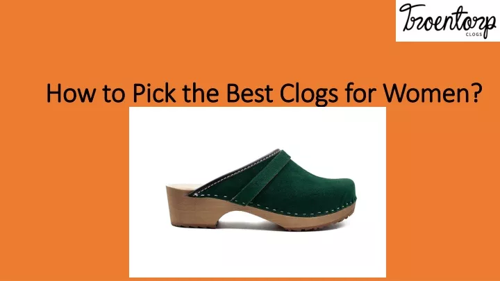 how to pick the best clogs for women