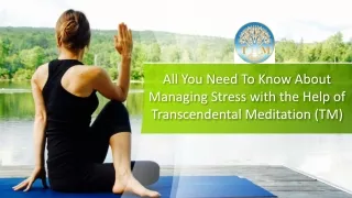 All You Need To Know About Managing Stress with the Help of Transcendental Meditation (TM)