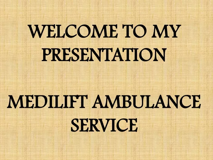 welcome to my presentation medilift ambulance service