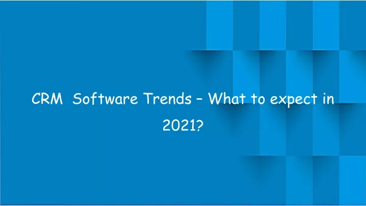 crm software trends what to expect in 2021