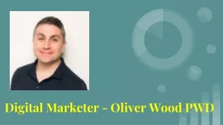Digital Marketer -  Oliver Wood PWD