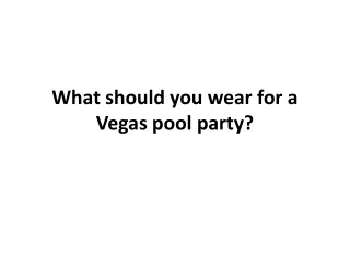 What should you wear for a Vegas pool