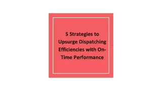 5 Strategies to Upsurge Dispatching Efficiencies with On-Time Performance