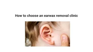 How to choose an earwax removal clinic