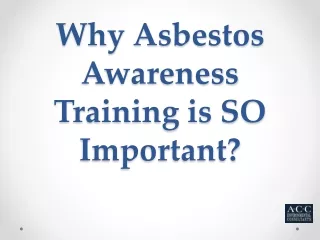 why asbestos awareness training is so important