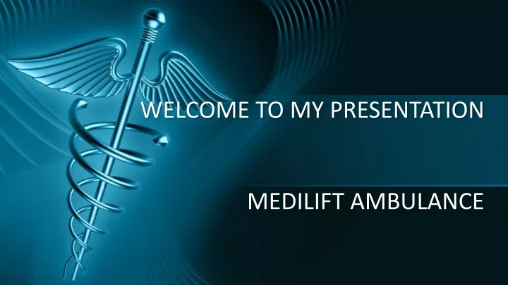 welcome to my presentation medilift ambulance