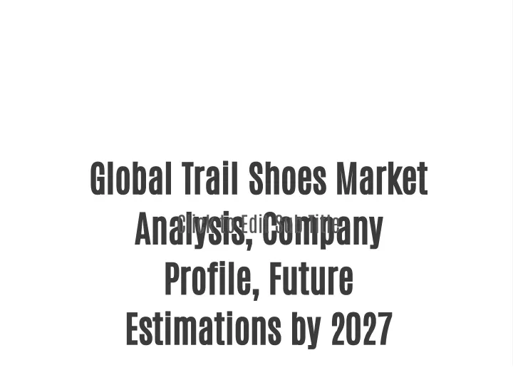 global trail shoes market analysis company