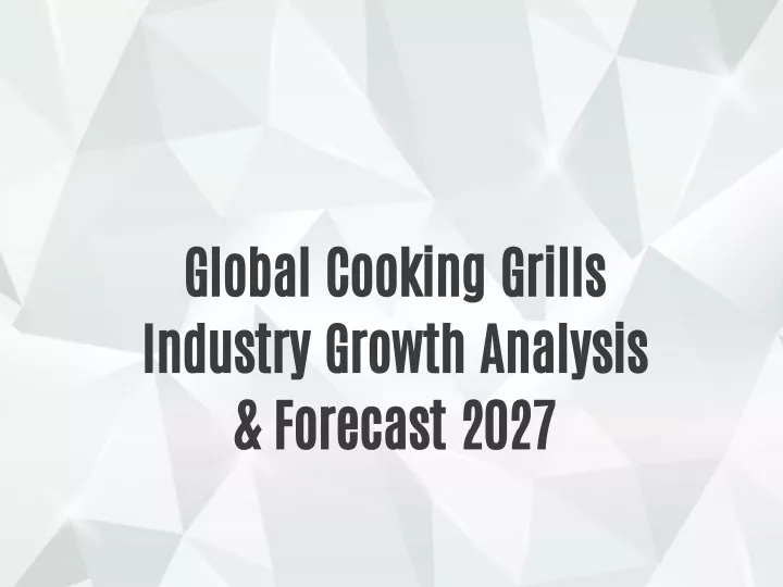 global cooking grills industry growth analysis