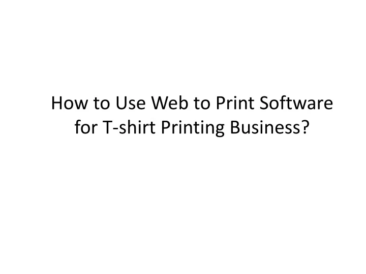 how to use web to print software for t shirt printing business