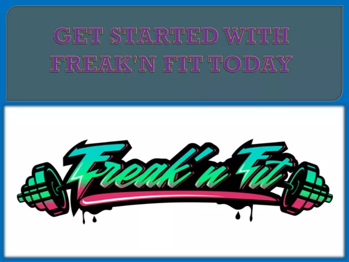 get started with freak n fit today