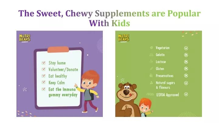 the sweet chewy supplements are popular with kids