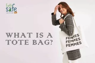 What is a Tote Bag? | Benefits of Using Tote Bags