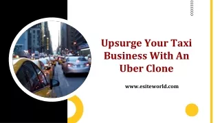 upsurge your taxi business with an uber clone