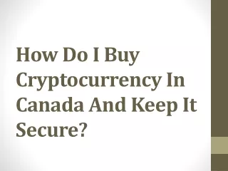 how do i buy cryptocurrency in canada and keep it secure