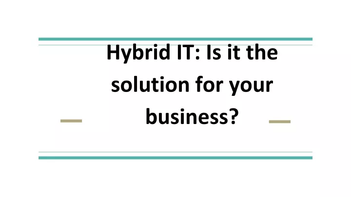 hybrid it is it the solution for your business