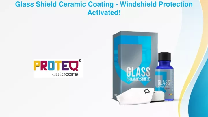 glass shield ceramic coating windshield protection activated