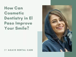 How Can Cosmetic Dentistry in El Paso Improve Your Smile?